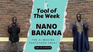Tool of The Week: Nano Banana
